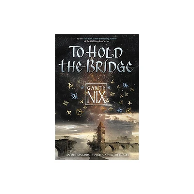 To Hold the Bridge - by Garth Nix (Paperback)