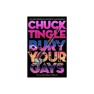 Bury Your Gays - by Chuck Tingle (Hardcover)