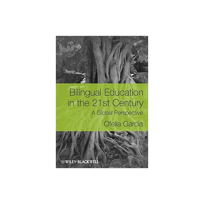 Bilingual Education in the 21s - by Ofelia Garca (Paperback)