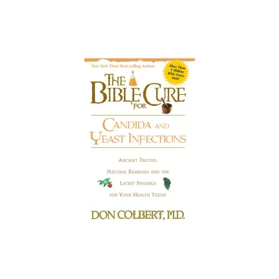 The Bible Cure for Candida and Yeast Infections - (New Bible Cure (Siloam)) by Don Colbert (Paperback)