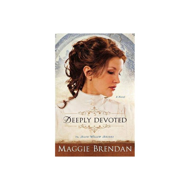 Deeply Devoted - (Blue Willow Brides) by Maggie Brendan (Paperback)