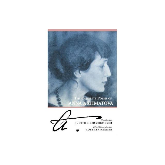 The Complete Poems of Anna Akhmatova - (Paperback)