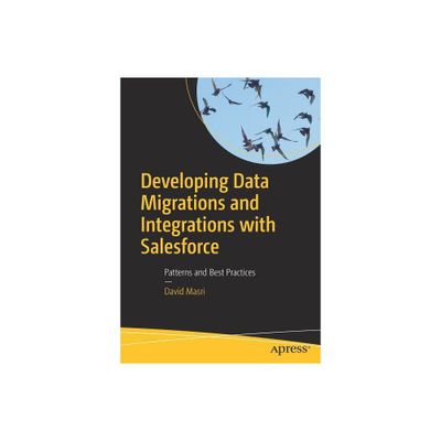 Developing Data Migrations and Integrations with Salesforce - by David Masri (Paperback)