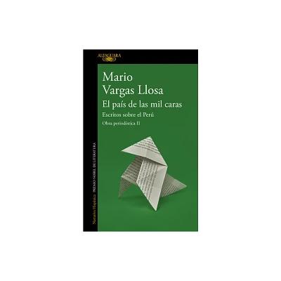 El Pas de Las Mil Caras: Escritos Sobre El Per / A Country of a Thousand Faces: Writings about Peru - (Obra Periodstica) by Mario Vargas Llosa