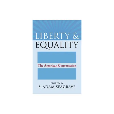 Liberty and Equality - by S Adam Seagrave (Paperback)