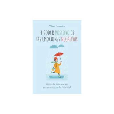 Poder Positivo de Las Emociones Negativas - by Tim Lomas (Paperback)