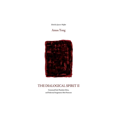 The Dialogical Spirit II - by Amos Yong (Paperback)