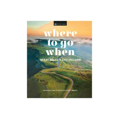 Where to Go When Great Britain and Ireland - by DK (Hardcover)