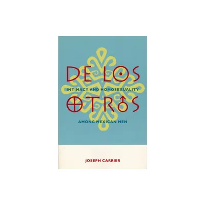 De Los Otros - (Between Men-Between Women: Lesbian & Gay Studies) by Joseph Carrier (Paperback)