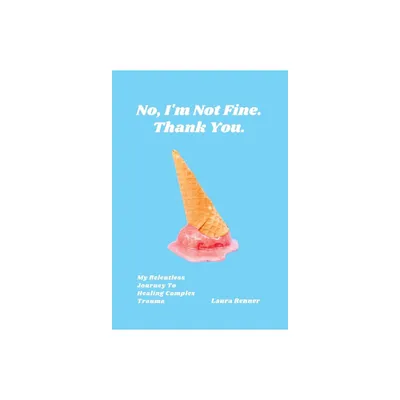 No, Im Not Fine. Thank You. - by Laura Renner (Hardcover)