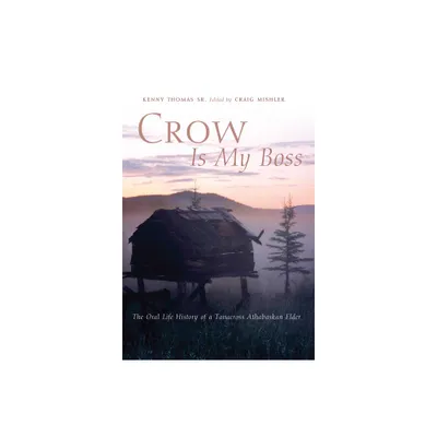 Crow Is My Boss - (Civilization of the American Indian) by Kenny Thomas (Paperback)