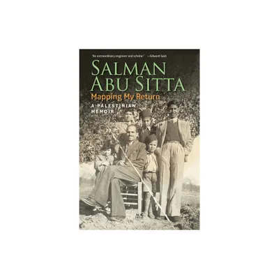 Mapping My Return - by Salman Abu Sitta (Paperback)