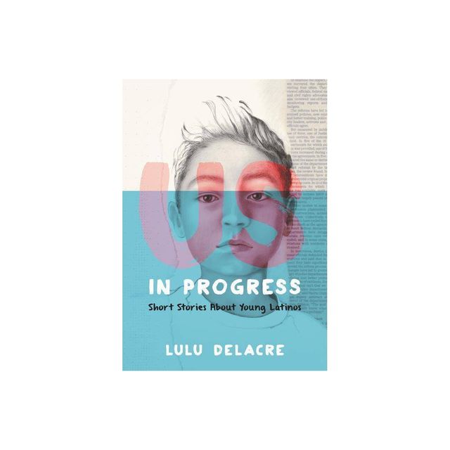 Us, in Progress: Short Stories about Young Latinos