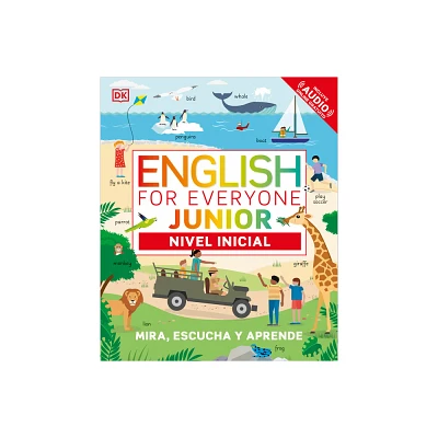 English for Everyone Junior Nivel Inicial (Beginners Course) - (DK English for Everyone Junior) by DK (Hardcover)