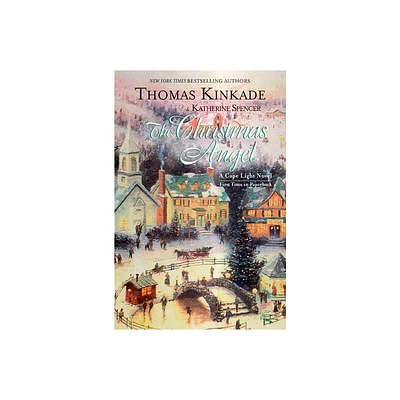 The Christmas Angel - (Cape Light Novel) by Thomas Kinkade & Katherine Spencer (Paperback)