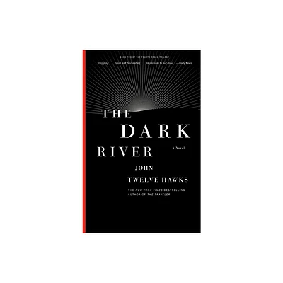 The Dark River - (Fourth Realm Trilogy) by John Twelve Hawks (Paperback)