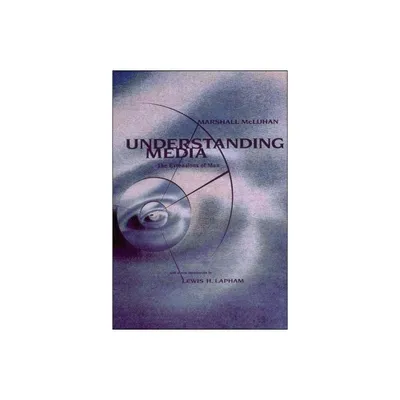 Understanding Media - by Marshall McLuhan (Paperback)