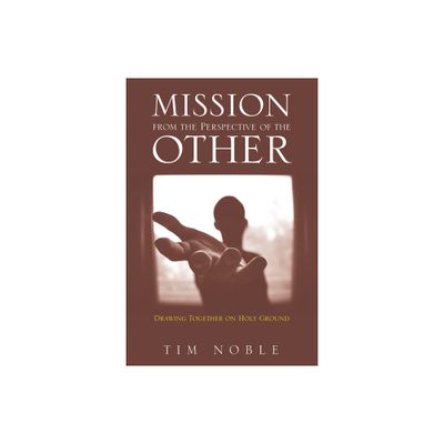 Mission from the Perspective of the Other - by Tim Noble (Paperback)