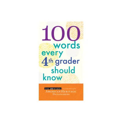 100 Words Every 4th Grader Should Know - by Editors of the American Heritage Di (Paperback)