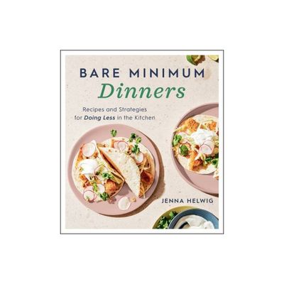 Bare Minimum Dinners - by Jenna Helwig (Paperback)