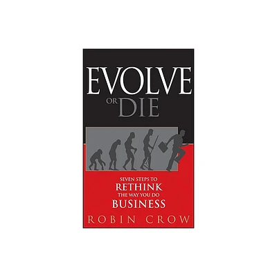 Evolve or Die - by Robin Crow (Hardcover)