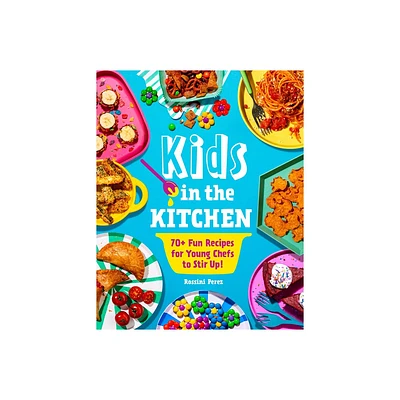 Kids in the Kitchen - by Rossini Perez (Paperback)