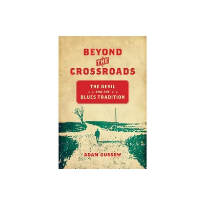 Beyond the Crossroads - (New Directions in Southern Studies) by Adam Gussow (Paperback)