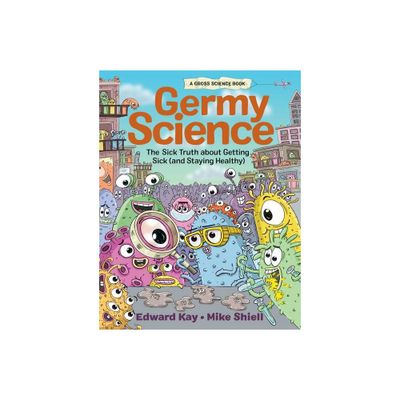 Germy Science - (Gross Science) by Edward Kay (Hardcover)