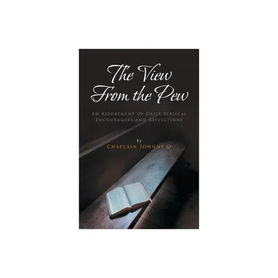 The View From the Pew - by Chaplain Johnny D (Paperback)