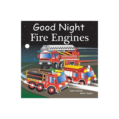 Good Night Fire Engines - (Good Night Our World) by Adam Gamble & Mark Jasper (Board Book)