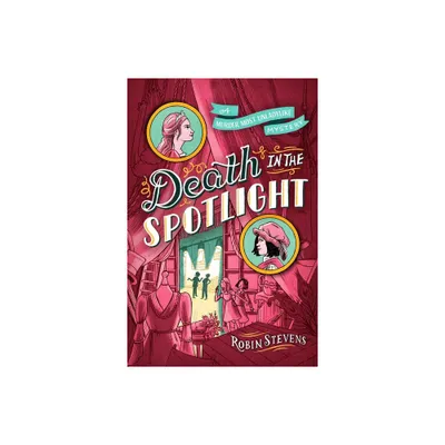 Death in the Spotlight - (A Murder Most Unladylike Mystery) by Robin Stevens (Paperback)