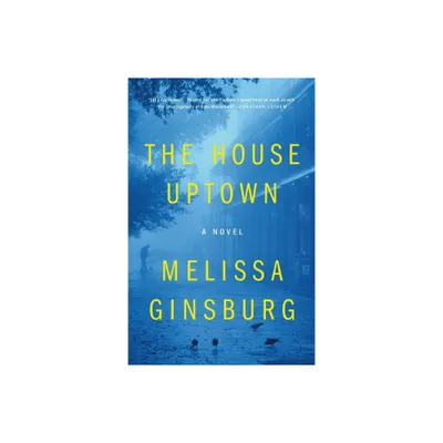 House Uptown - by Melissa Ginsburg (Paperback)