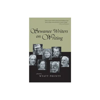 Sewanee Writers on Writing - (Southern Literary Studies) by Wyatt Prunty (Paperback)