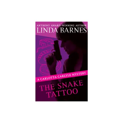 The Snake Tattoo - (Carlotta Carlyle Mysteries) by Linda Barnes (Paperback)