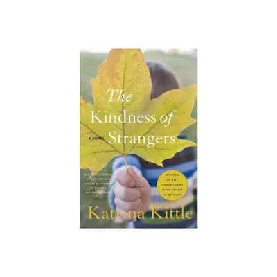 The Kindness of Strangers - by Katrina Kittle (Paperback)