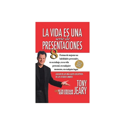 La Vida Es una Serie de Presentaciones - by Tony Jeary (Paperback)