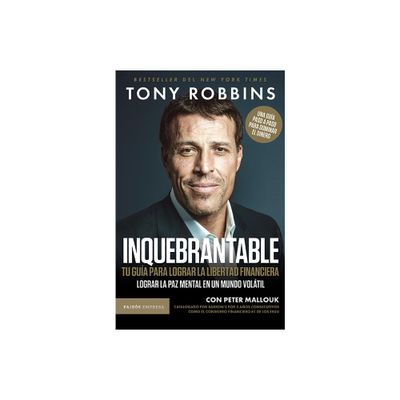 Inquebrantable: Tu Gua Para Lograr La Libertad Financiera / Unshakeable - by Tony Robbins (Paperback)