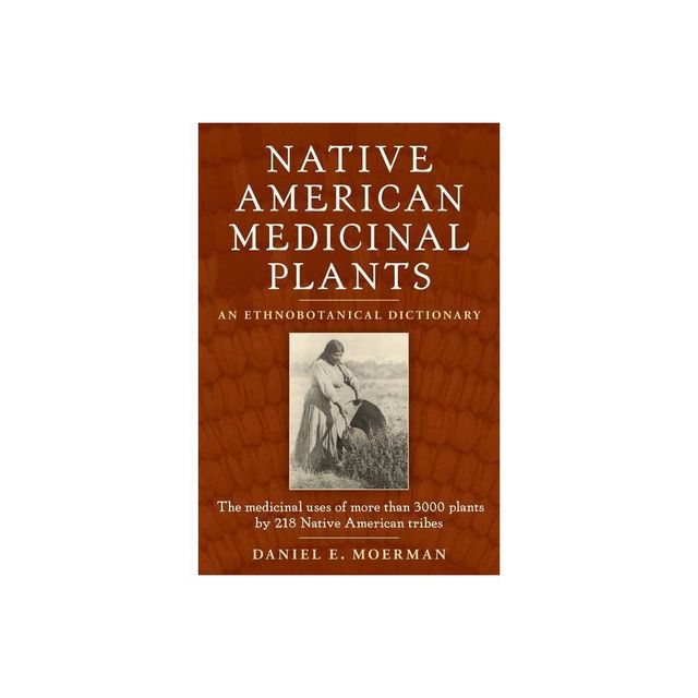 Native American Medicinal Plants - by Daniel E Moerman (Paperback)