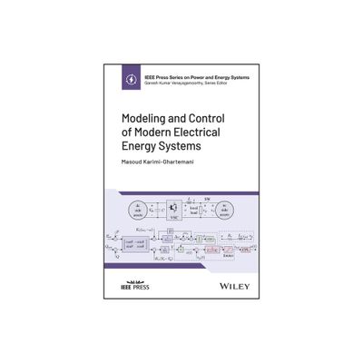 Modeling and Control of Modern Electrical Energy Systems - (IEEE Press Power and Energy Systems) by Masoud Karimi-Ghartemani (Hardcover)