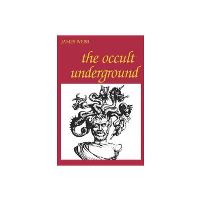 The Occult Underground - by James Webb (Paperback)