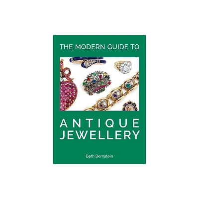 The Modern Guide to Antique Jewellery - by Beth Bernstein (Hardcover)