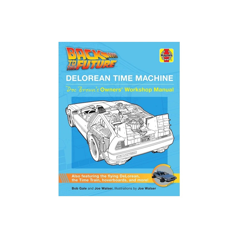 Back to the Future: Delorean Time Machine - (Haynes Manual) by Bob Gale & Joe Walser (Hardcover)