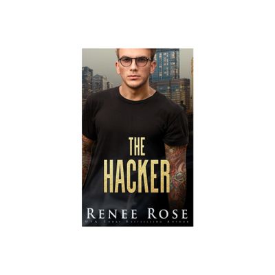 The Hacker - by Renee Rose (Paperback)