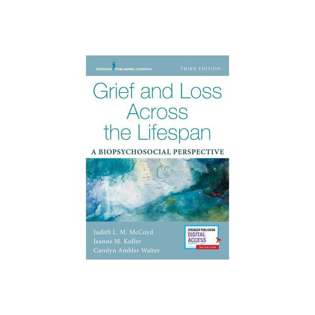 Grief and Loss Across the Lifespan - 3rd Edition by Judith L M McCoyd & Jeanne Koller & Carolyn Ambler Walter (Paperback)