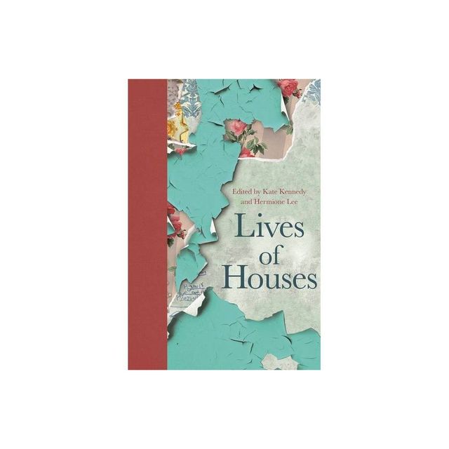 Lives of Houses - by Kate Kennedy & Hermione Lee (Paperback)