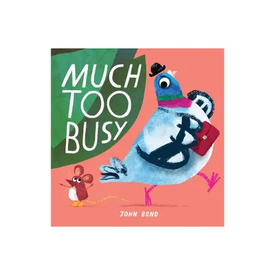 Much Too Busy - by John Bond (Hardcover)