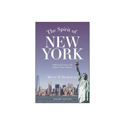 The Spirit of New York, Second Edition - (Excelsior Editions) by Bruce W Dearstyne (Paperback)