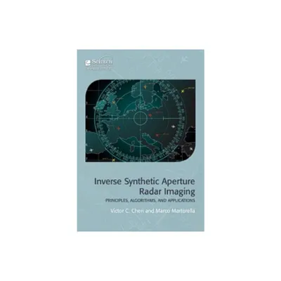 Inverse Synthetic Aperture Radar Imaging - (Radar, Sonar and Navigation) by Victor C Chen & Marco Martorella (Hardcover)