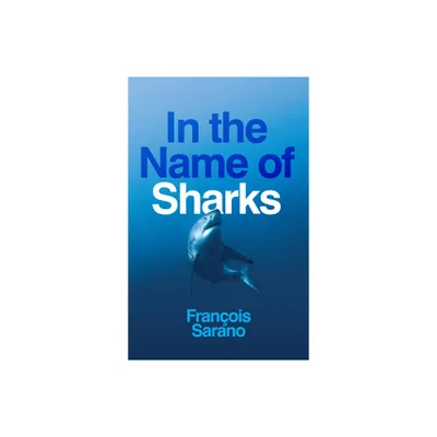 In the Name of Sharks - by Franois Sarano (Hardcover)