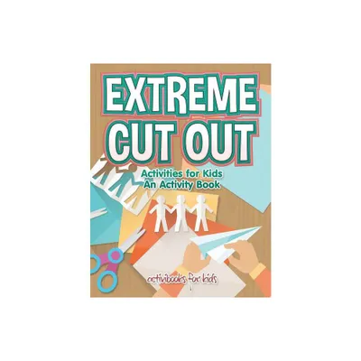 Extreme Cut out Activities for Kids, an Activity Book - by Activibooks For Kids (Paperback)